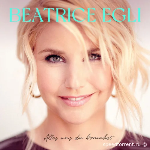 Beatrice Egli - Alles was du brauchst (2021)