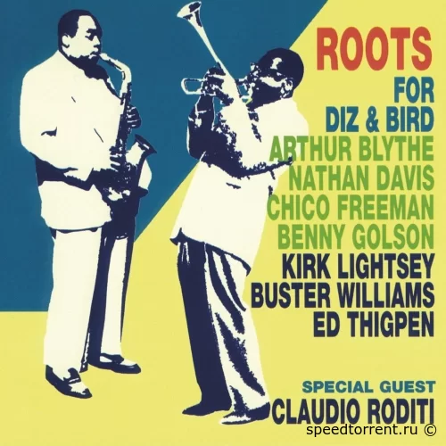 Roots with Benny Golson, Chico Freeman, Arthur Blythe & Nathan Davis - For Diz & Bird (2000/2016)