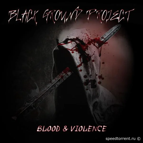 Black Ground Project - Blood & Violence (2021)