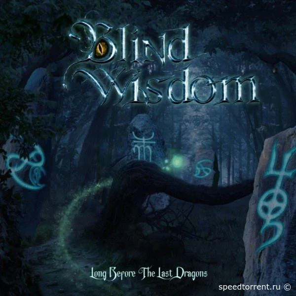 Blind Wisdom - Long Before the Last Dragons (2021)