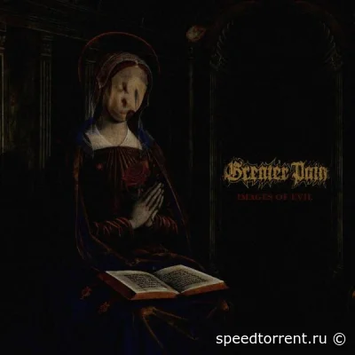 Greater Pain - Images Of Evil (2021)