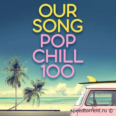 Our Song - Pop Chill 100 (2021)