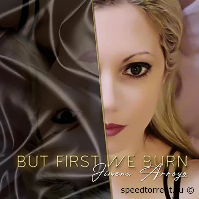 Jimena Arroyo - But First We Burn (2021)