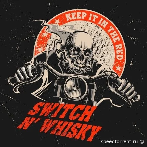 Switch N’ Whisky – Keep it in the Red (2021)