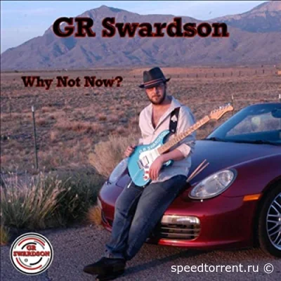 GR Swardson - Why Not Now? (2021)