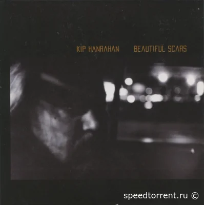 Kip Hanrahan - Beautiful Scars (2007)