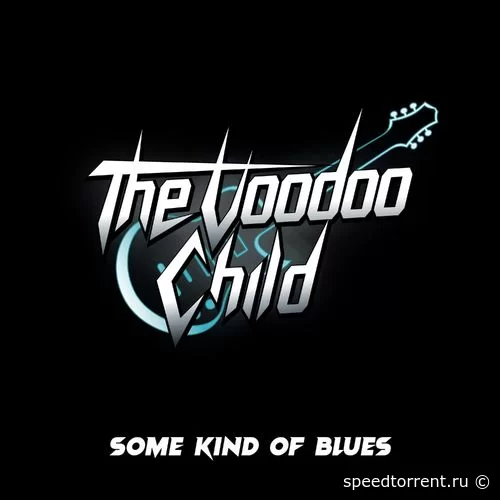 The Voodoo Child - Some Kind Of Blues (2021)