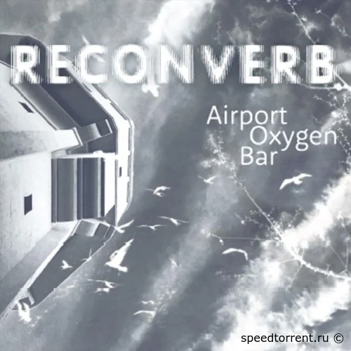 Reconverb - Airport Oxygen Bar (2021)