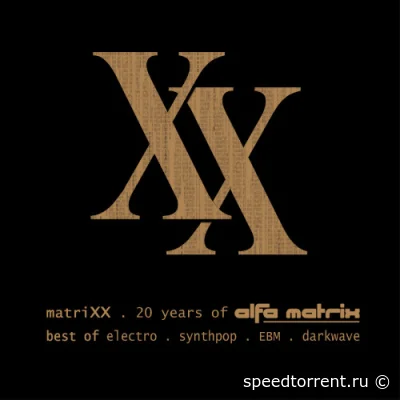 matriXX - 20 Years of Alfa Matrix (Best of Electro, Synthpop, EBM, Darkwave) (2021)