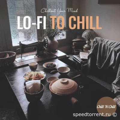 Lo-Fi to Chill: Chillout Your Mind (2021)