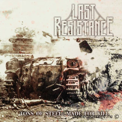 Last Resistance - Tons of Steel - Made for Kill (2021)