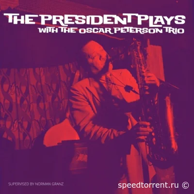 Lester Young - The President Plays with The Oscar Peterson Trio (1954/2021)