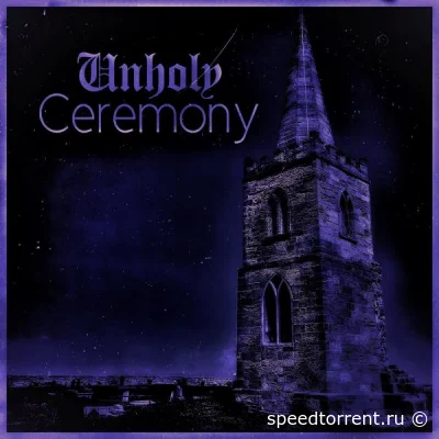 Unholy Ceremony - Дискография (2021)