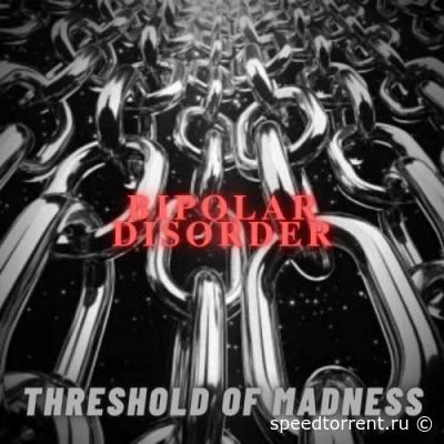 Bipolar Disorder - Threshold of Madness (2022)