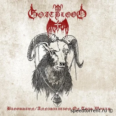 Goatblood - Blooddawn​ / ​Annihilation of This World (2021)