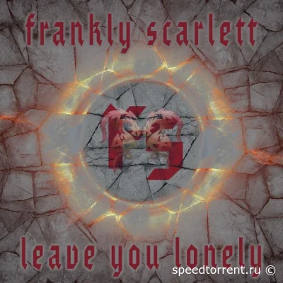 Frankly Scarlett - Leave You Lonely (2022)