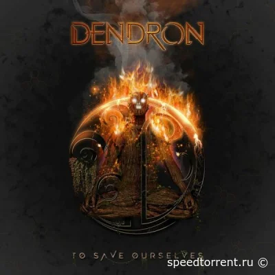 Dendron - To Save Ourselves (2022)