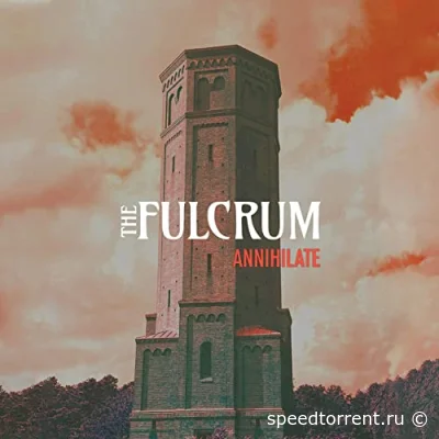 The Fulcrum - Annihilate (2022)