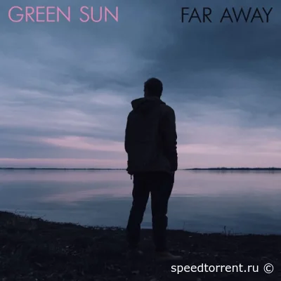 Green Sun - Far Away (2021)