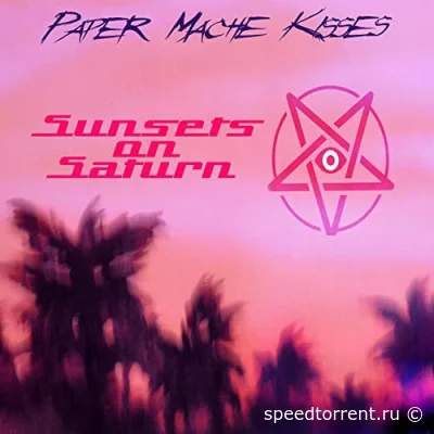 Paper Mache Kisses - Sunsets On Saturn (2022)