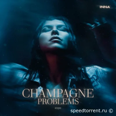 INNA - Champagne Problems #DQH1 (2022)