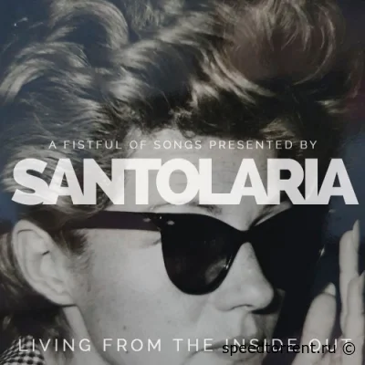 Santolaria - Living from the Inside Out (2022)