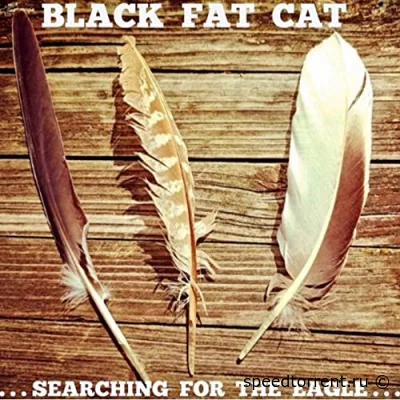 Black Fat Cat - Searching For The Eagle (2022)