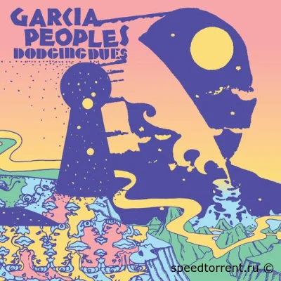 Garcia Peoples - Dodging Dues (2022)