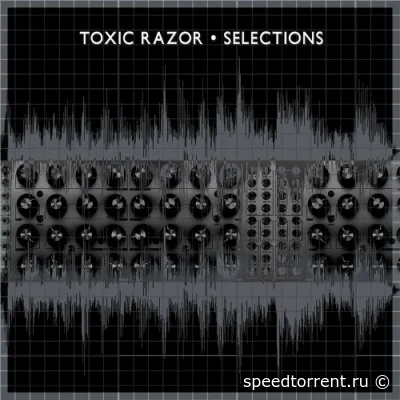 Toxic Razor Selections (2022)
