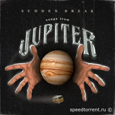 Sudden Break - Songs From Jupiter (2022)