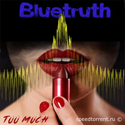 Bluetruth - Too Much (2022)