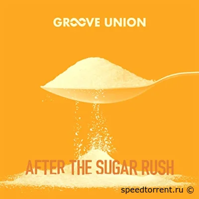 Groove Union - After The Sugar Rush (2022)