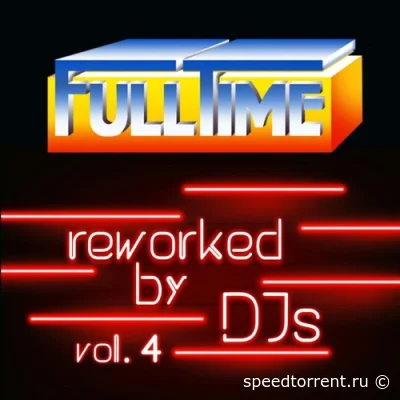 FULLTIME: Reworked by DJs, vol. 1-4 (2020 - 2021)