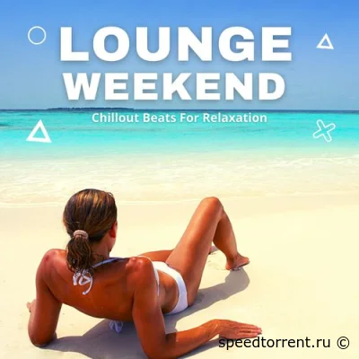 Lounge Weekend - Chillout Beats for Relaxation (2022)