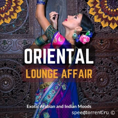 Oriental Lounge Affair (Exotic Arabian and Indian Moods) (2022)