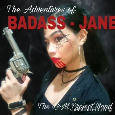 The L&M Project Band - The Adentures of BADASS-JANE (2022)