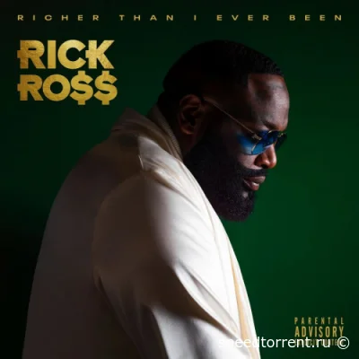 Rick Ross - Richer Than I Ever Been (2022)