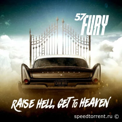 57 Fury - Raise Hell, Get To Heaven (2022)