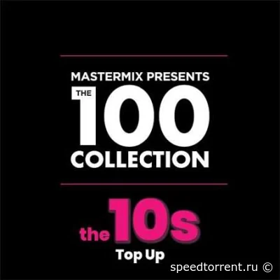 Mastermix The 100 Collection꞉ 10s Top Up (2022)