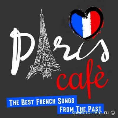 Paris Cafè (The Best French Songs From The Past) (2022)