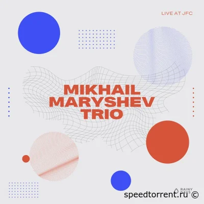 Mikhail Maryshev Trio - Live at J.F.C. (2022)