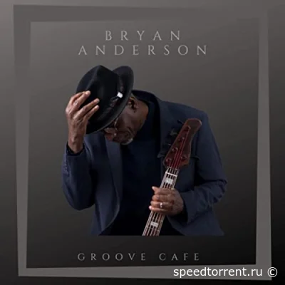 Bryan Anderson - Groove Cafe (2022)