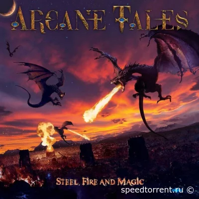 Arcane Tales - Steel, Fire And Magic (2022)