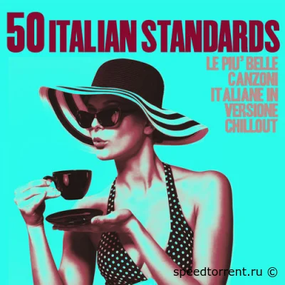 50 Italian Standards (Le piu belle canzoni italiane in versione chillout) (2022)