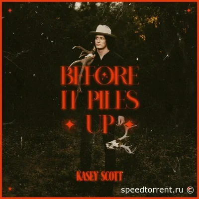 Kasey Scott - Before It Piles Up (2022)