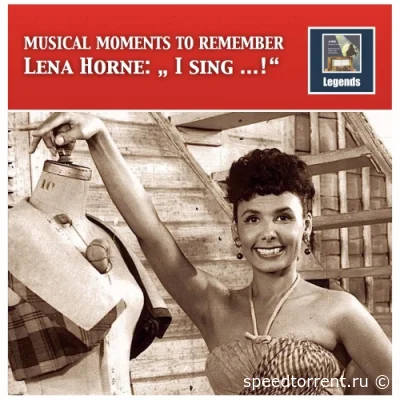 Lena Horne - Musical Moments to Remember: Lena Horne – I Sing...! (2017)