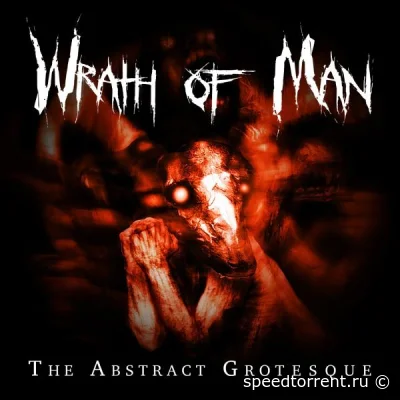 Wrath Of Man - The Abstract Grotesque (2022)