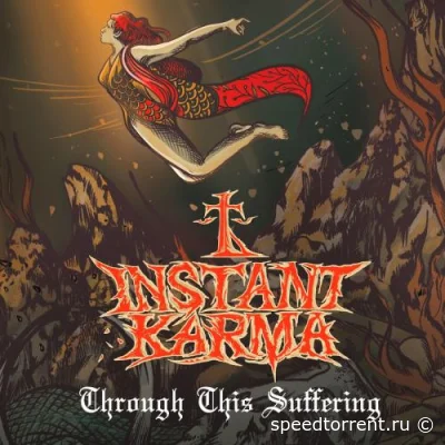 Instant Karma - Through This Suffering (2022)