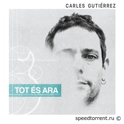 Carles Gutiérrez - Tot es Ara (2022)