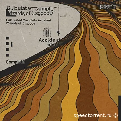 Wizards Of Osgoode - Calculated Complete Accident (2022)